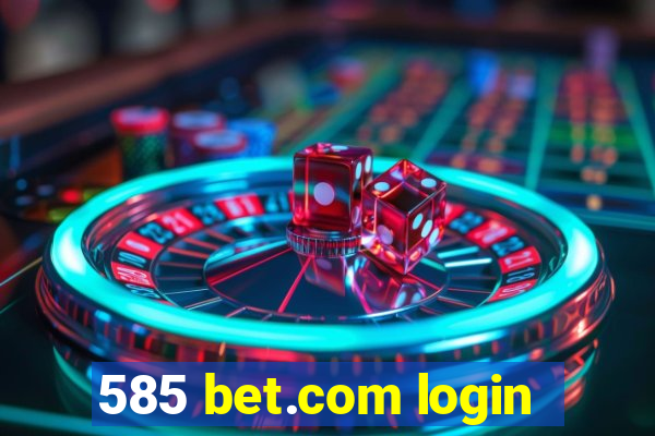 585 bet.com login