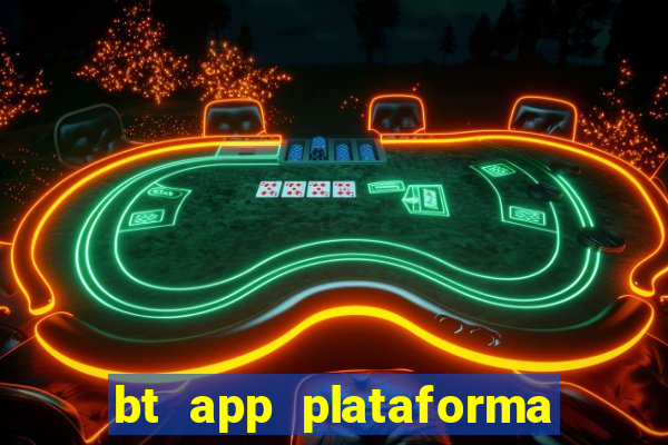 bt app plataforma de jogos