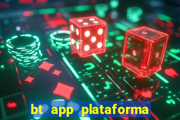 bt app plataforma de jogos