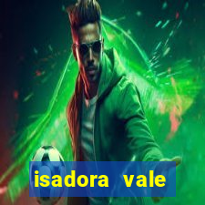 isadora vale reclame aqui