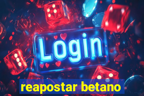 reapostar betano