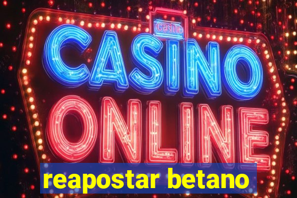 reapostar betano