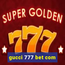 gucci 777 bet com