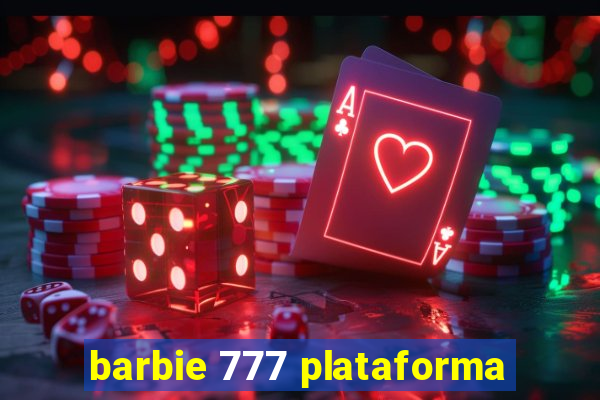 barbie 777 plataforma