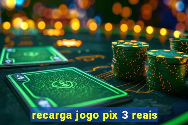 recarga jogo pix 3 reais