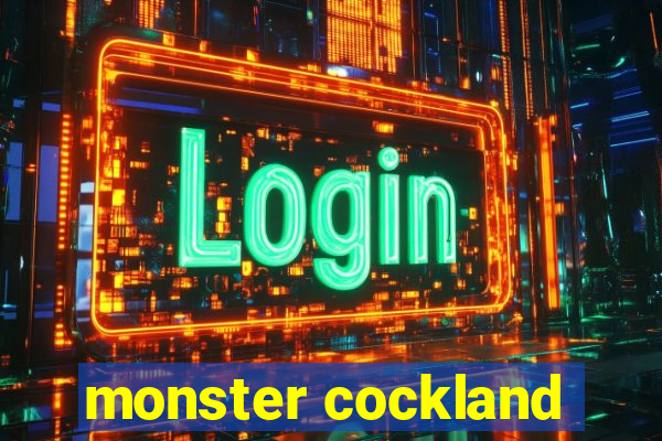 monster cockland