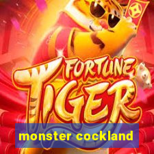 monster cockland