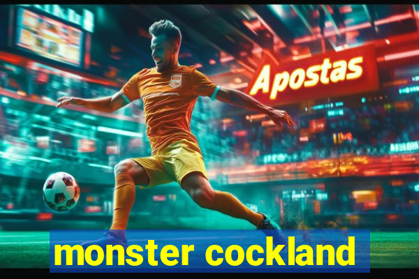 monster cockland