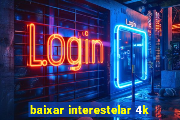 baixar interestelar 4k