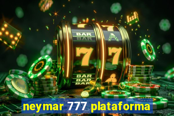 neymar 777 plataforma