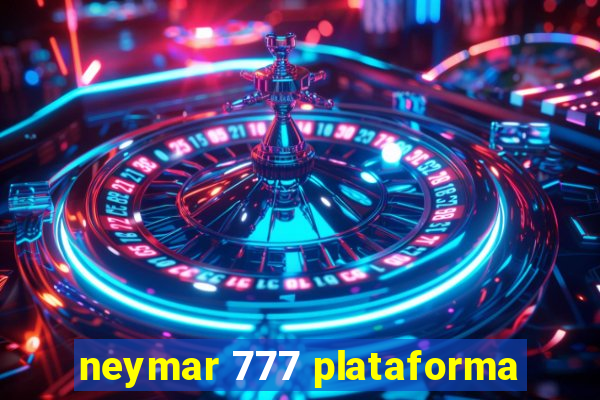 neymar 777 plataforma