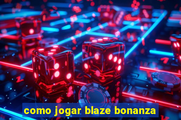 como jogar blaze bonanza