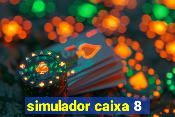 simulador caixa 8