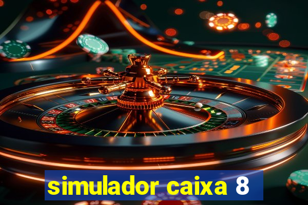 simulador caixa 8