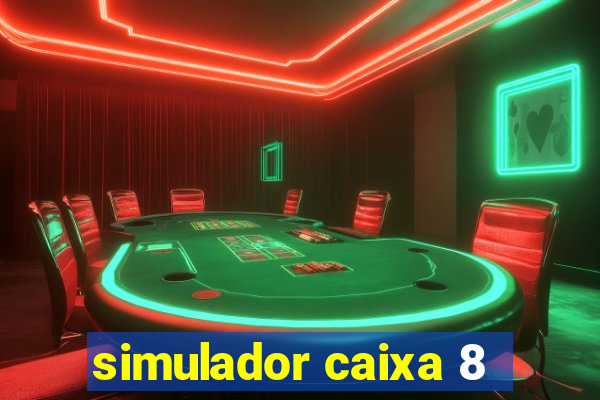 simulador caixa 8