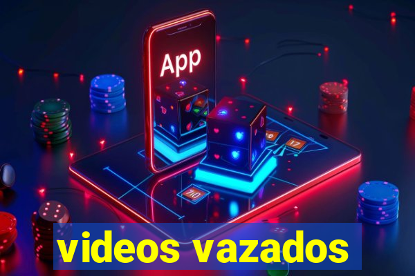 videos vazados