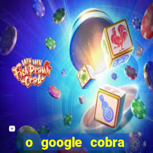 o google cobra taxa de saque de jogos