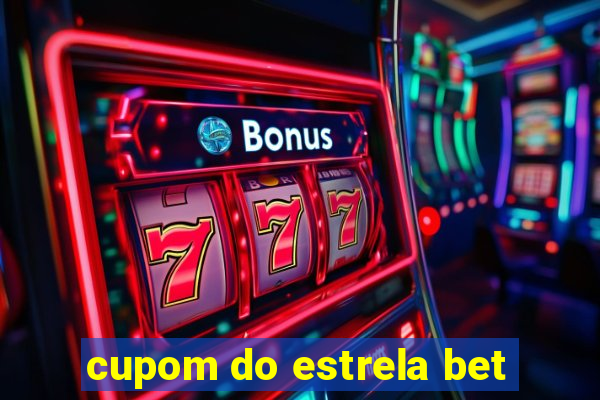 cupom do estrela bet