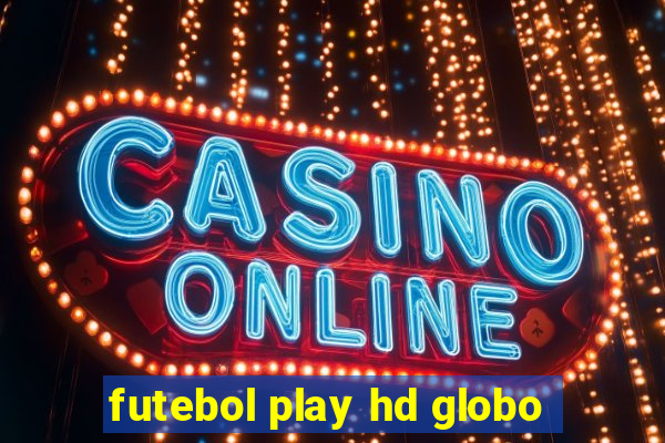 futebol play hd globo