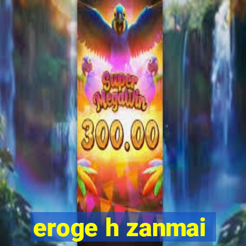 eroge h zanmai