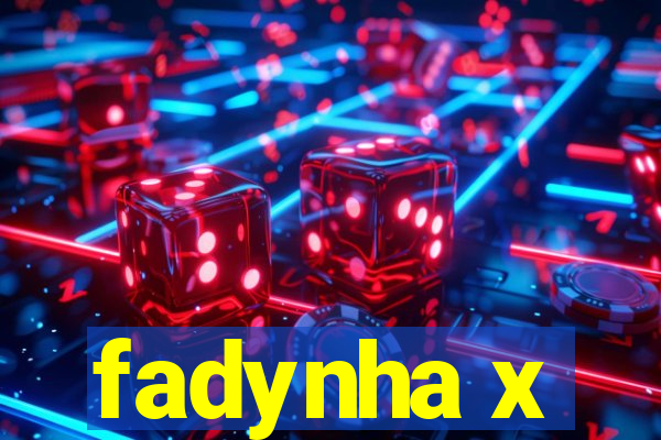 fadynha x