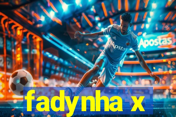 fadynha x