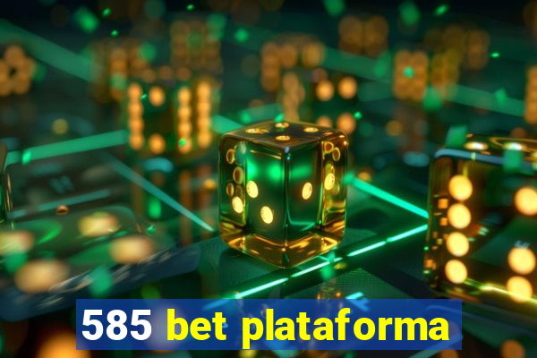 585 bet plataforma