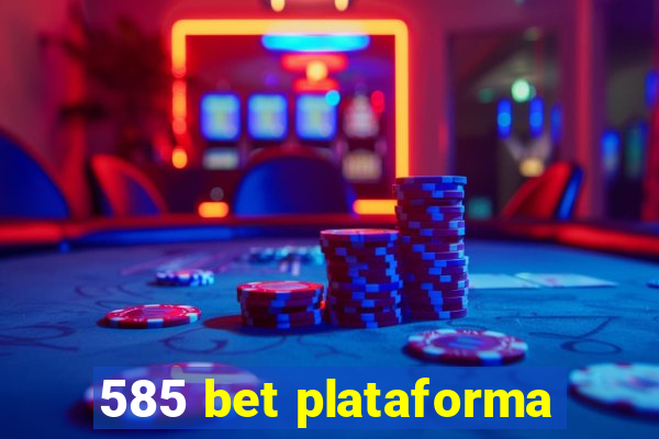 585 bet plataforma