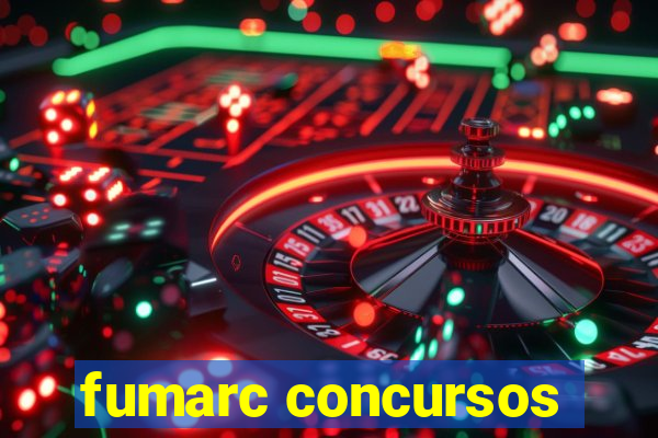 fumarc concursos