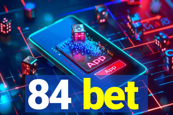 84 bet