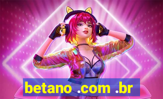 betano .com .br