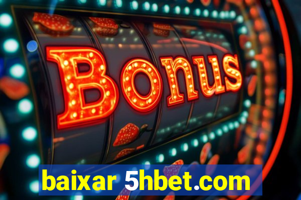 baixar 5hbet.com