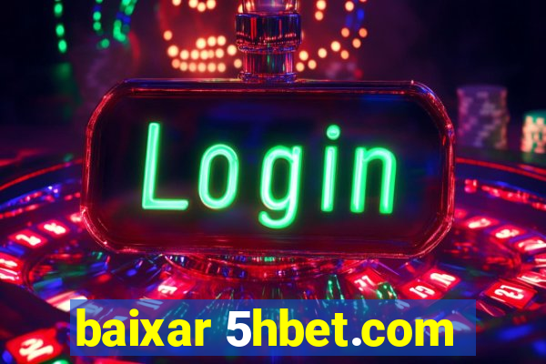 baixar 5hbet.com