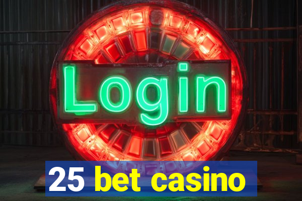 25 bet casino