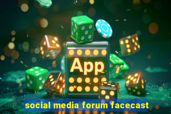 social media forum facecast