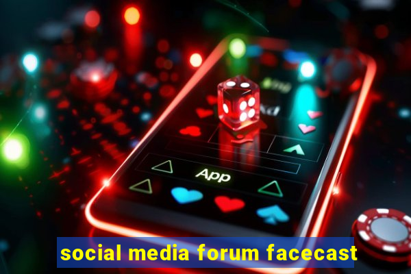 social media forum facecast