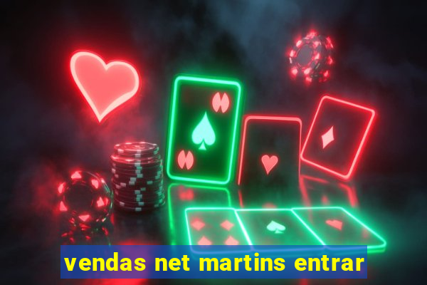 vendas net martins entrar