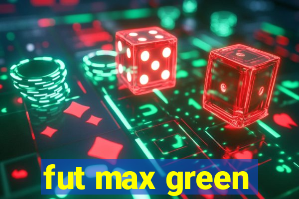 fut max green