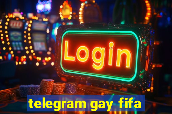 telegram gay fifa