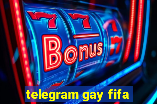 telegram gay fifa