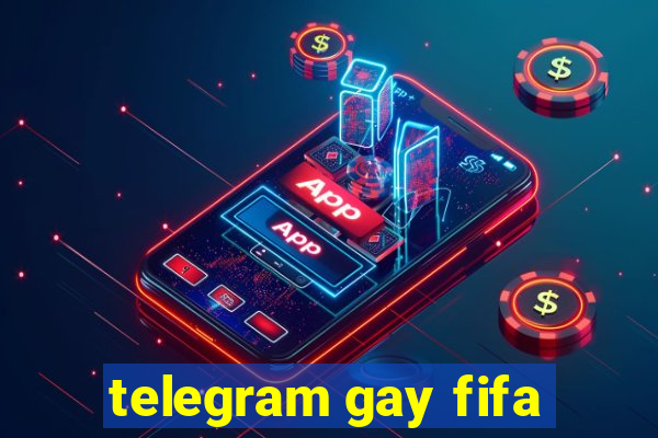 telegram gay fifa