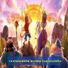 restaurante aroma icaraizinho