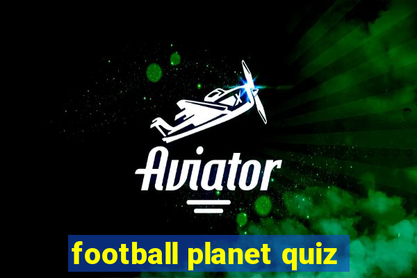 football planet quiz