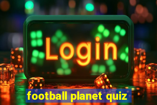 football planet quiz