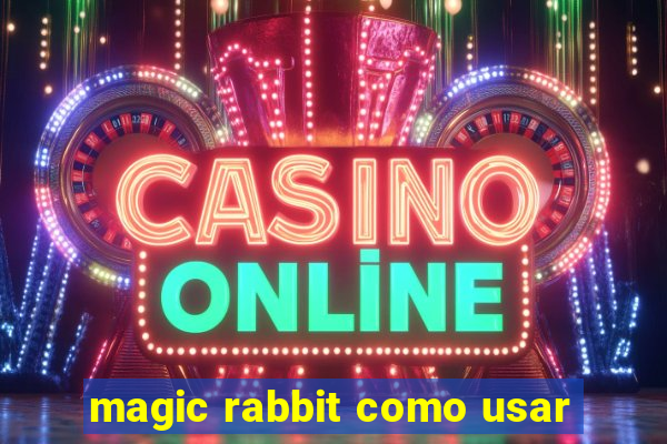 magic rabbit como usar