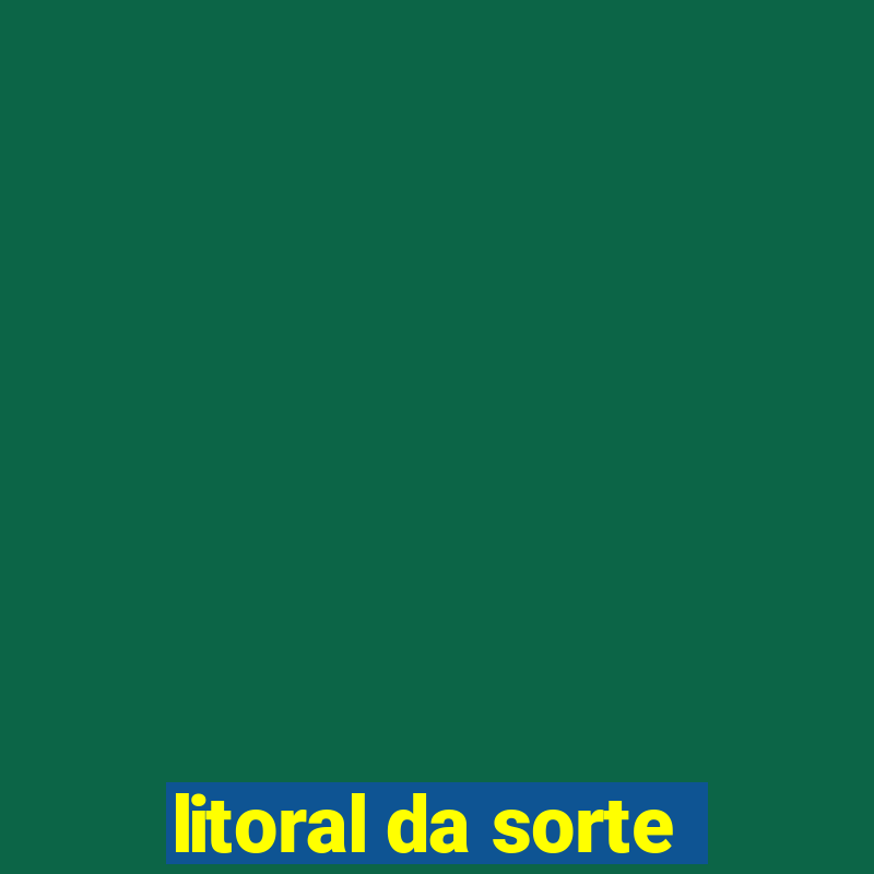 litoral da sorte