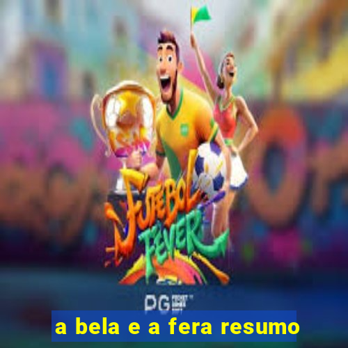 a bela e a fera resumo