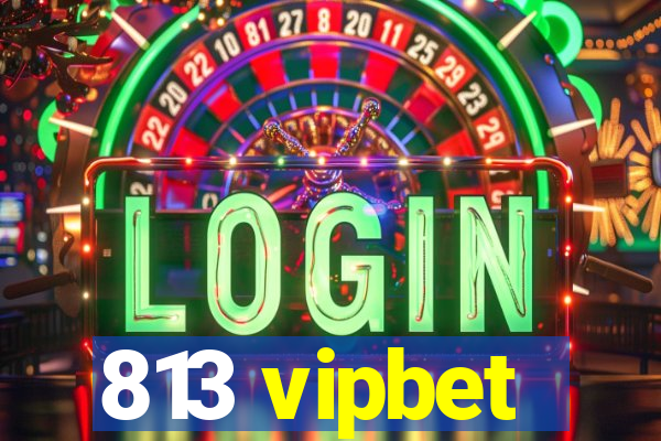 813 vipbet