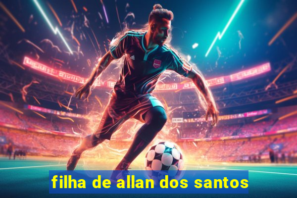 filha de allan dos santos