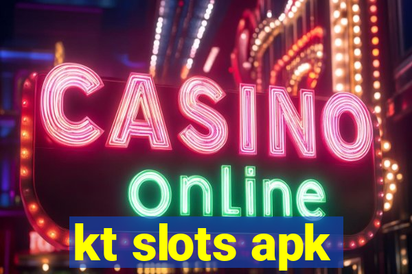 kt slots apk